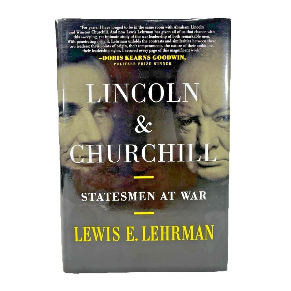 Lincoln & Churchill Statesmen at War by Lewis E. Lehrman 2018 First Edition